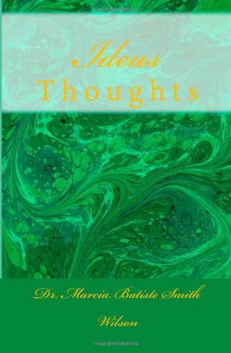 Ideas: Thoughts - Dr. Marcia Batiste Smith Wilson - Books - CreateSpace Independent Publishing Platf - 9781495210303 - January 14, 2014