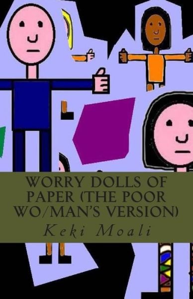 Cover for Keki Moali · Worry Dolls of Paper (The Poor Wo/man's Version) (Paperback Bog) [Man's edition] (2014)