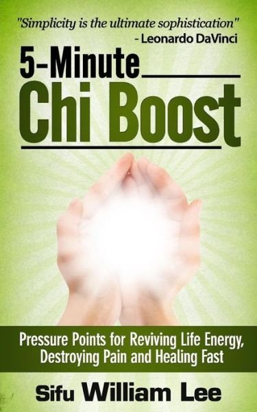 Cover for Sifu William Lee · 5-minute Chi Boost - Five Pressure Points for Reviving Life Energy and Healing F (Paperback Bog) (2014)
