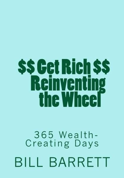 Cover for V William Barrett · Get Rich Reinventing the Wheel: 365 Wealth-creating Ideas a Year (Paperback Book) (2014)