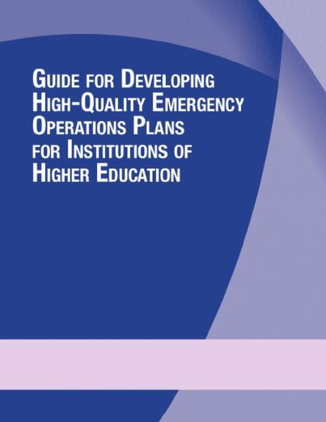 Cover for Homeland Security · Guide for Developing High-quality Emergency Operations Plans for Institutions of Higher Education (Paperback Book) (2014)