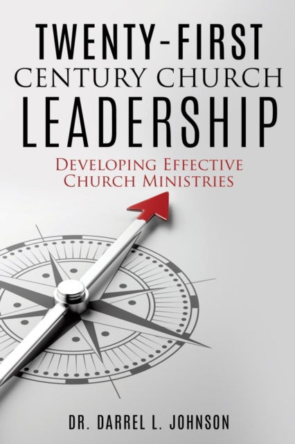 Cover for Dr Darrel L Johnson · Twenty-First Century Church Leadership (Paperback Book) (2016)
