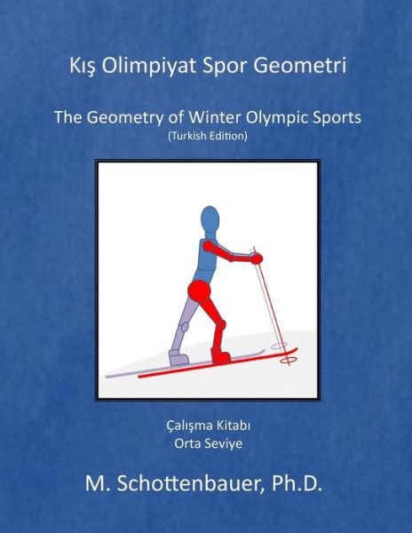 Cover for M Schottenbauer · The Geometry of Winter Olympic Sports: (Paperback Bog) [Turkish edition] (2014)