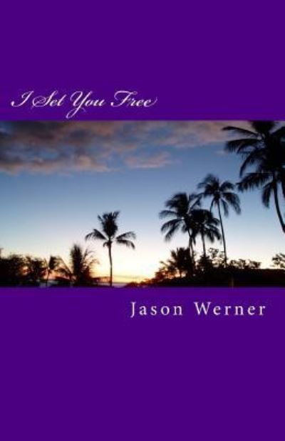 Cover for Jason Werner · I Set You Free: Know How to Stand in Your Freedom (Paperback Book) (2014)