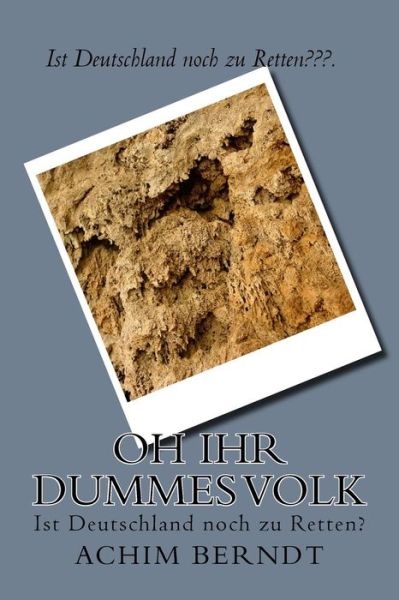 Cover for Achim Berndt · Oh Ihr Dummes Volk (Paperback Book) (2014)