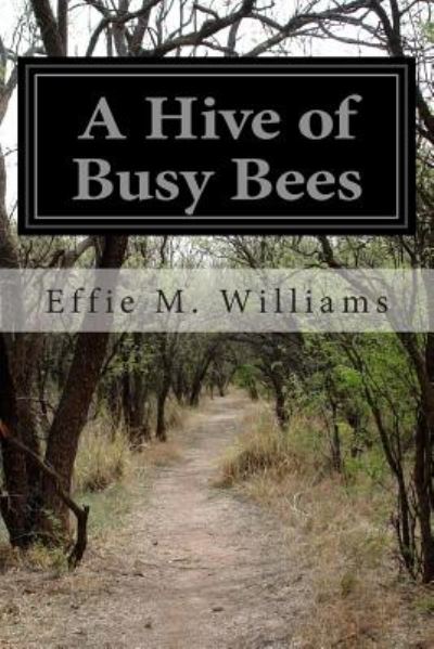 Cover for Effie M Williams · A Hive of Busy Bees (Paperback Book) (2014)