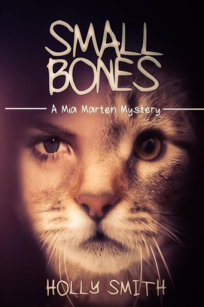 Cover for Holly Smith · Small Bones: a Mia Marten Mystery (Paperback Book) (2014)