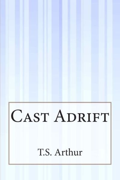 Cover for T S Arthur · Cast Adrift (Paperback Bog) (2015)