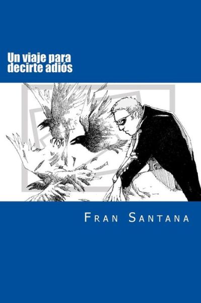 Cover for Fran Santana F · Un Viaje Para Decirte Adios (Paperback Book) (2014)