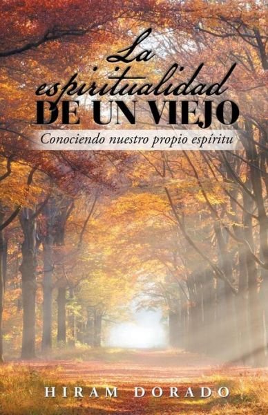 Cover for Hiram Dorado · La Espiritualidad De Un Viejo (Pocketbok) (2018)