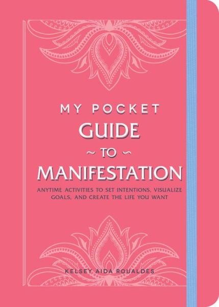 Cover for Kelsey Aida Roualdes · My Pocket Guide to Manifestation: Anytime Activities to Set Intentions, Visualize Goals, and Create the Life You Want - My Pocket Gift Book Series (Paperback Bog) (2022)