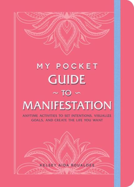 Cover for Kelsey Aida Roualdes · My Pocket Guide to Manifestation: Anytime Activities to Set Intentions, Visualize Goals, and Create the Life You Want - My Pocket Gift Book Series (Paperback Bog) (2022)