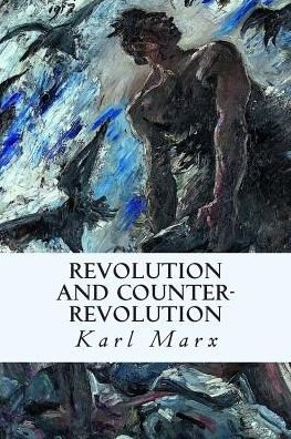 Revolution and Counter-revolution - Karl Marx - Livros - Createspace - 9781507672303 - 22 de janeiro de 2015
