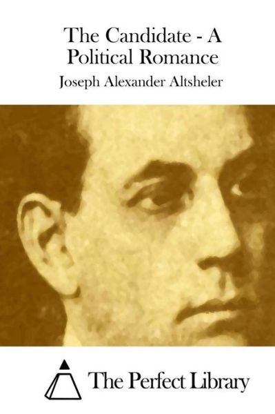 Cover for Joseph Alexander Altsheler · The Candidate - a Political Romance (Taschenbuch) (2015)