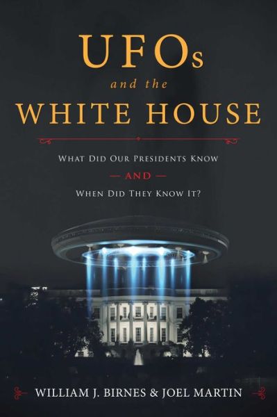 Cover for William J. Birnes · UFOs and The White House: What Did Our Presidents Know and When Did They Know It? (Hardcover Book) (2018)