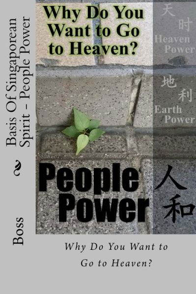 Cover for Boss · Basis of Singaporean Spirit - People Power (B&amp;w): Why Do You Want to Go to Heaven? (Paperback Book) (2015)