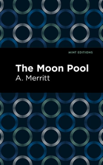 The Moon Pool - Mint Editions - A. Merritt - Books - West Margin Press - 9781513132303 - March 31, 2022