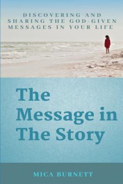 Cover for Mica Burnett · The Message in The Story (Paperback Bog) (2018)