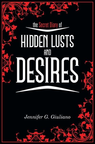 Cover for Jennifer G Giuliano · The Secret Diary of Hidden Lusts and Desires (Paperback Book) (2015)