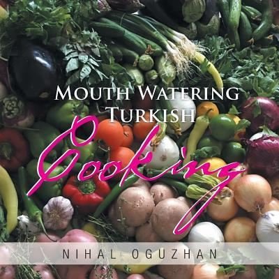 Cover for Nihal Oguzhan · Mouth Watering Turkish Cooking (Taschenbuch) (2016)