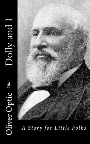 Cover for Oliver Optic · Dolly and I: a Story for Little Folks (Paperback Bog) (2015)