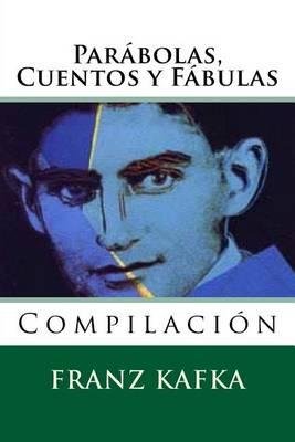 Cover for Franz Kafka · Parabolas, Cuentos Y Fabulas: Compilacion (Paperback Bog) (2015)