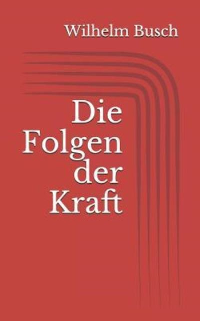Cover for Wilhelm Busch · Die Folgen der Kraft (Paperback Book) (2017)