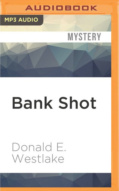 Bank Shot - Donald E. Westlake - Lydbok - Audible Studios on Brilliance Audio - 9781522688303 - 26. juli 2016