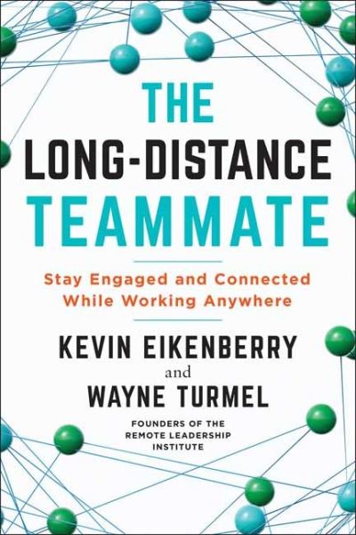 Cover for Kevin Eikenberry · The Long-Distance Teammate: Stay Engaged and Connected While Working Anywhere (Taschenbuch) (2021)