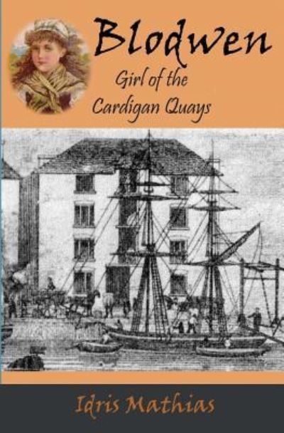 Cover for Idris Mathias · Blodwen, Girl of the Cardigan Quays (Paperback Book) (2016)