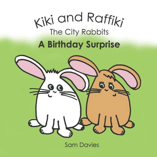 Cover for Sam Davies · Kiki and Raffiki the City Rabbits - A Birthday Surprise (Paperback Book) (2018)