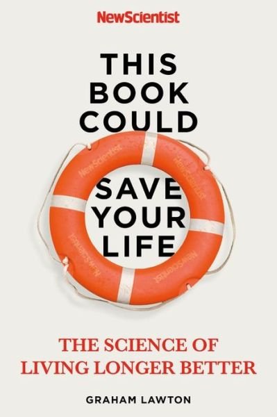 Cover for New Scientist · This Book Could Save Your Life: The Science of Living Longer Better (Paperback Bog) (2020)