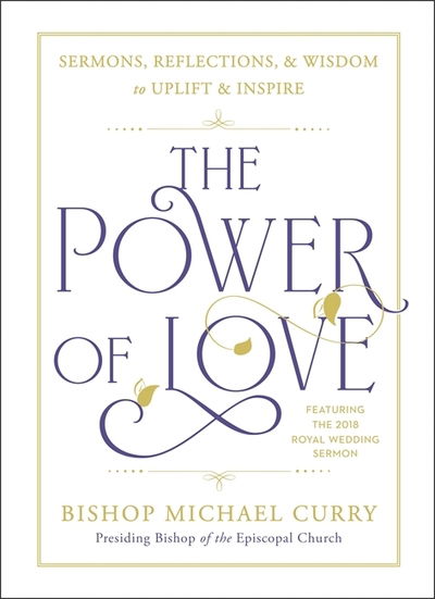 Cover for Bishop Michael B. Curry · The Power of Love: The Royal Wedding Sermon (Hardcover Book) (2018)