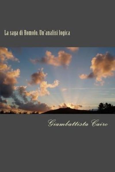 Cover for Giambattista Cairo · La saga di Romolo. Un'analisi logica : Commentato da A. Grandazzi, A. Koptev, J. Martínez Pinna, J. Neel (Pocketbok) (2016)