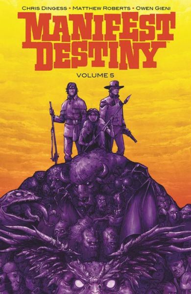 Cover for Chris Dingess · Manifest Destiny Volume 5: Mnemophobia &amp; Chronophobia - MANIFEST DESTINY TP (Paperback Book) (2017)