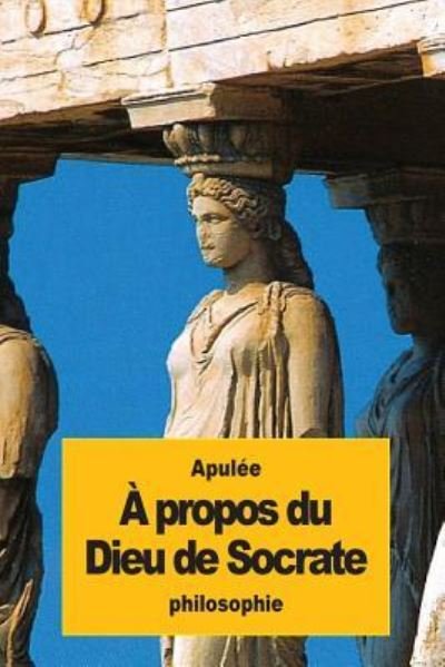 Cover for Apulee · A propos du Dieu de Socrate (Taschenbuch) (2016)