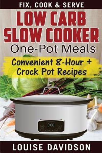 Cover for Louise Davidson · Low Carb Slow Cooker One Pot Meals (Paperback Bog) (2016)