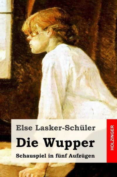 Die Wupper - Else Lasker-Schüler - Książki - Createspace Independent Publishing Platf - 9781539563303 - 17 października 2016