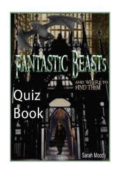 Cover for Sarah Moody · Fantastic Beasts and Where to Find Them Quiz Book (Paperback Book) (2016)