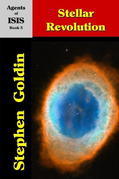 Cover for Stephen Goldin · Stellar Revolution (Large Print Edition) (Agents of ISIS) (Volume 5) (Buch) [Large Print edition] (2017)