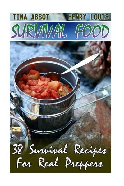 Cover for Tina Abbot · Survival Food : 38 Survival Recipes For Real Preppers (Taschenbuch) (2017)
