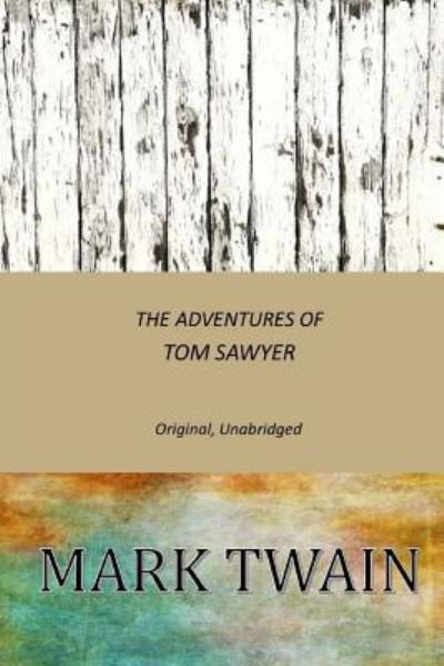 The Adventures of Tom Sawyer - Mark Twain - Livres - Createspace Independent Publishing Platf - 9781544989303 - 31 mars 2017