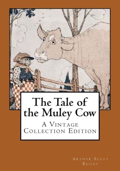 Cover for Arthur Scott Bailey · The Tale of the Muley Cow (Pocketbok) (2017)