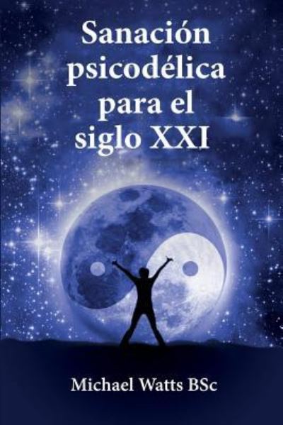 Cover for Michael Watts · Sanaci n Psicod lica Para El Siglo XXI (Paperback Book) (2017)