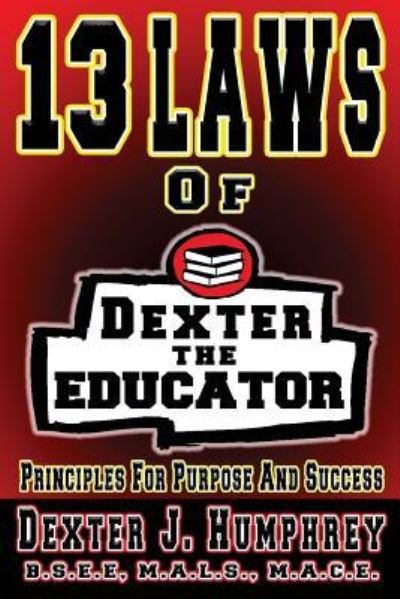 Cover for Dexter J Humphrey · 13 Laws of Dexter The Educator (Pocketbok) (2017)