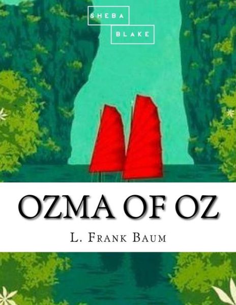 Ozma of Oz - Sheba Blake - Książki - Createspace Independent Publishing Platf - 9781548345303 - 24 czerwca 2017