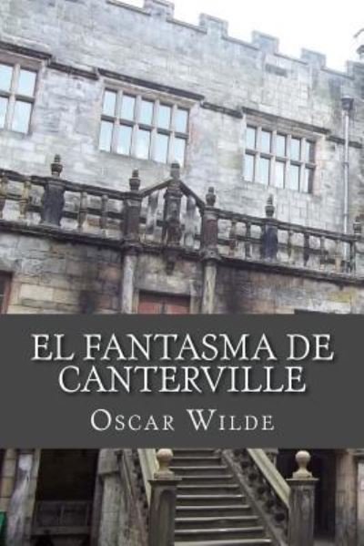 El fantasma de Canterville - Oscar Wilde - Bücher - Createspace Independent Publishing Platf - 9781548840303 - 14. Juli 2017