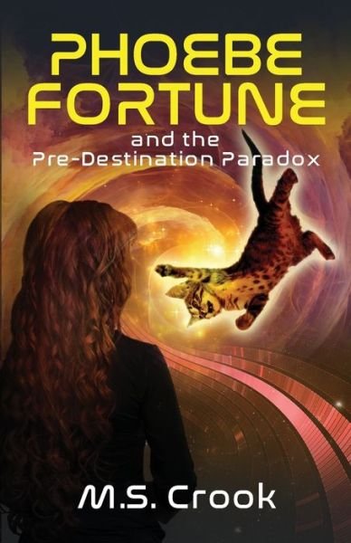 Cover for M S Crook · Phoebe Fortune and the Pre-Destination Paradox (a Time Travel Adventure): Part One of the Phoebe Fortune Time Travel Adventure Trilogy - Phoebe Fortune Time Travel Adventure Trilogy (Taschenbuch) (2017)
