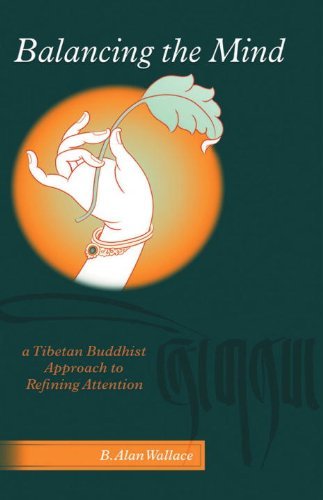 Balancing the Mind: a Tibetan Buddhist Approach to Refining Attention - B. Alan Wallace - Bøger - Shambhala Publications Inc - 9781559392303 - 1. juni 2005