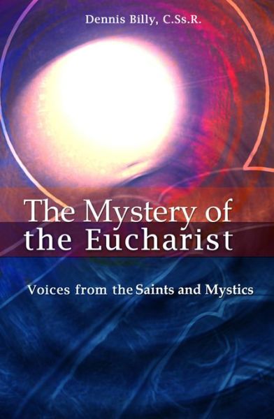 Cover for Dennis Joseph Billy · The Mystery of the Eucharist: Voices from the Saints and Mystics (Paperback Book) (2016)